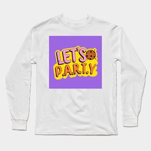 Let's party Long Sleeve T-Shirt